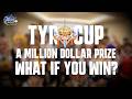 Tyr Cup | A Million Dollar Prize | What If You Win?