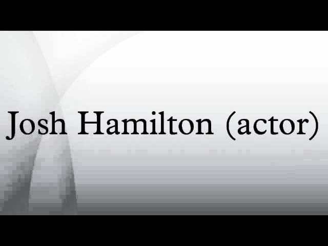 Josh Hamilton - Actor Filmography، photos، Video