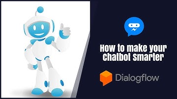 How to make your chatbot smarter with Dialogflow within 15 minutes