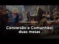 Homilia Diária | Conversão e Comunhão: duas mesas (Sexta-feira da 13.ª Semana do Tempo Comum)