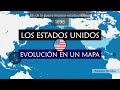 Los Estados Unidos de América - Evolución de fronteras en un mapa (sin comentarios)