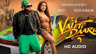 Valeti Daaru (HD Audio) 🔥 | Ikka x Neha Kakkar | New Punjabi Party Song 2026