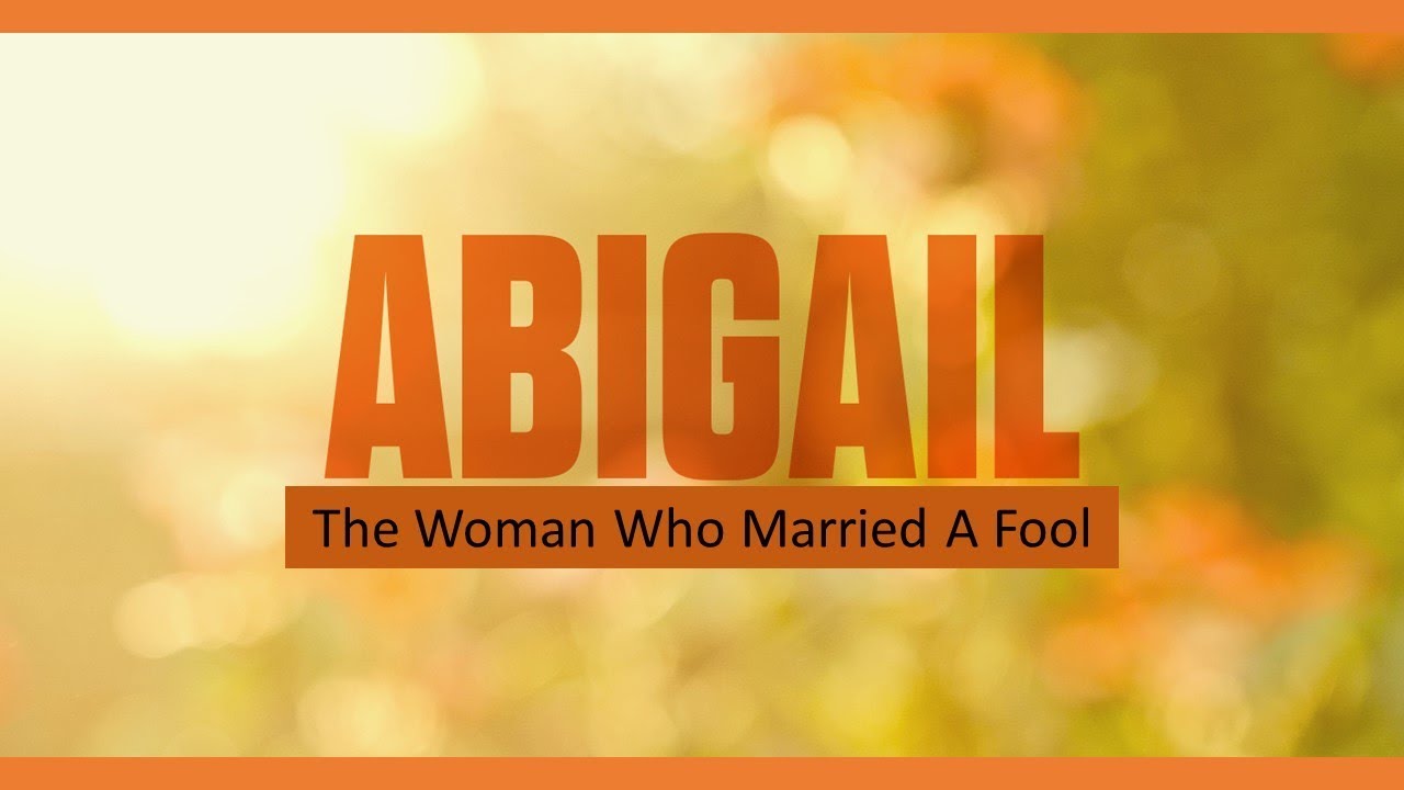Abigail: The Woman Who Married A Fool - Rev. Andra D. Sparks - May 17 ...