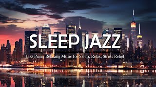 Nighttime Sleep Jazz Music - Soft Piano Jazz Instrumental Music - 24\/7 vs Relax of Background Music