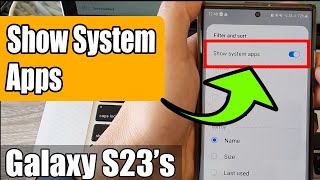 Galaxy S23S: How To Turn On/Off Show System Apps