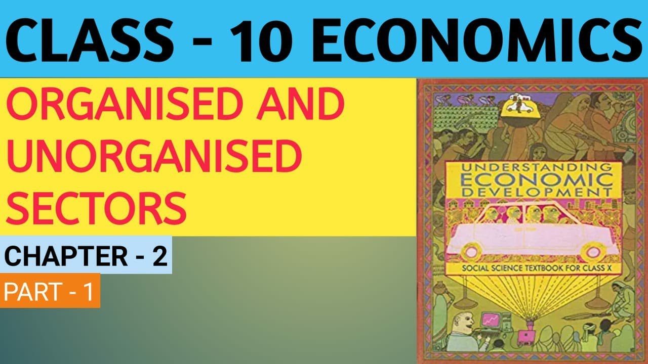 ORGANISED AND UNORGANISED SECTORS II SECTORS OF THE INDIAN ECONOMY