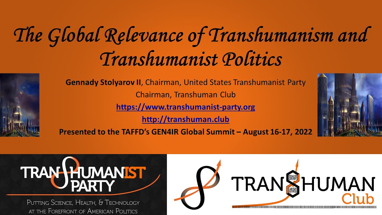 The Global Relevance of Transhumanism & Transhumanist Politics – Gennady Stolyarov II, GEN4IR Summit