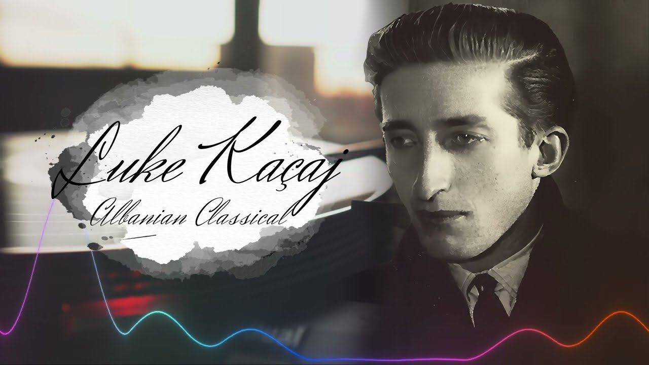 Luke Kaçaj - Albanian Classical Music - YouTube