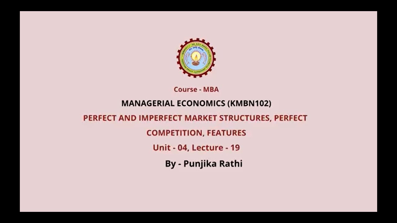 Managerial Economics  | Perfect and Imperfect Market Structures, Perfect Competition, Features|