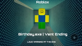 Roblox Birthday.exe | Vent Ending (LOUD WARNING AT THE END)