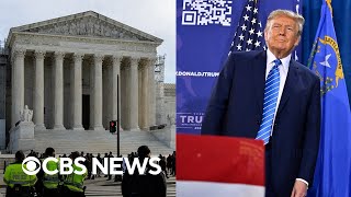 Trump's ballot eligibility: Recapping Supreme Court oral arguments