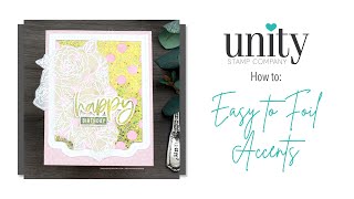 Unity Quick Tip: Foiling with Adhesive Transfers + Toner Sheets
