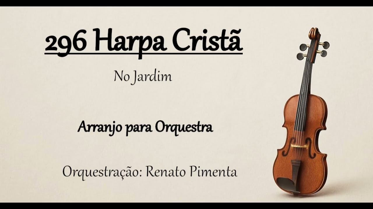 296 Harpa Cristã  - No Jardim - Arranjo para Orquestra