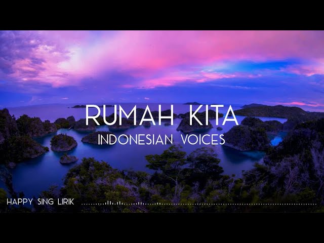 Rumah Kita - Indonesian Voices (Lirik) class=