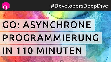 Go (Golang): Asynchrone Programmierung in 110 Minuten // deutsch