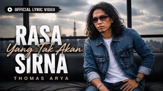 Thomas Arya - Rasa Yang Tak Akan Sirna | Lirik