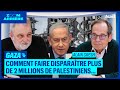 Gaza  comment faire disparatre plus de 2 millions de palestiniens