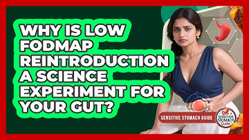 Why Is Low FODMAP Reintroduction A Science Experiment For Your Gut? - Sensitive Stomach Guide