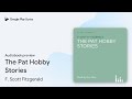 The Pat Hobby Stories by F. Scott Fitzgerald · Audiobook preview