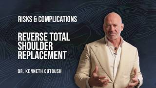 Dr. Kenneth Cutbush | Risks & Complications of Reverse Total Shoulder Replacement