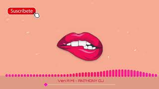 Aleteo🏖️"VEN A MI"(Guaracha,Aleteo,House,Tribal) - ANTHONY DJ