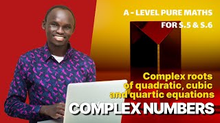 002 - COMPLEX ROOTS OF EQUATIONS | A LEVEL PURE MATHS | FOR SENIOR FIVE AND SENIOR SIX (UNEB)