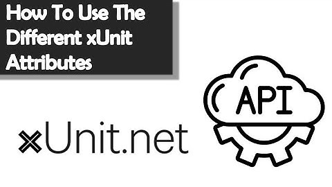 xUnit Attributes: A Comprehensive Guide