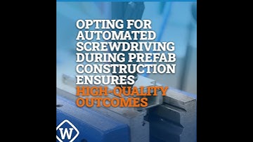 Opting for automated screwdriving during prefab construction ensures high-quality outcomes