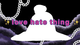 || Love hate thing ✨ meme remake||