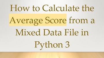 How to Calculate the Average Score from a Mixed Data File in Python 3