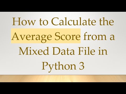 How to Calculate the Average Score from a Mixed Data File in Python 3