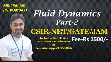 Fluid Dynamics Part 2 by Amit Ranjan SIR (IIT BOMBAY)|CSIR NET|GATE|JAM|JEST|TIFR| Akacademy