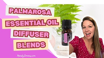 Palmarosa Essential Oil Diffuser Blends