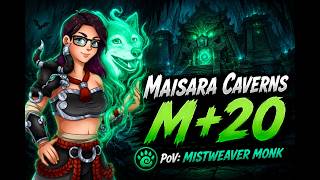 Maisara Caverns M+ 20 | PoV Mistweaver Monk Season 1 Midnight