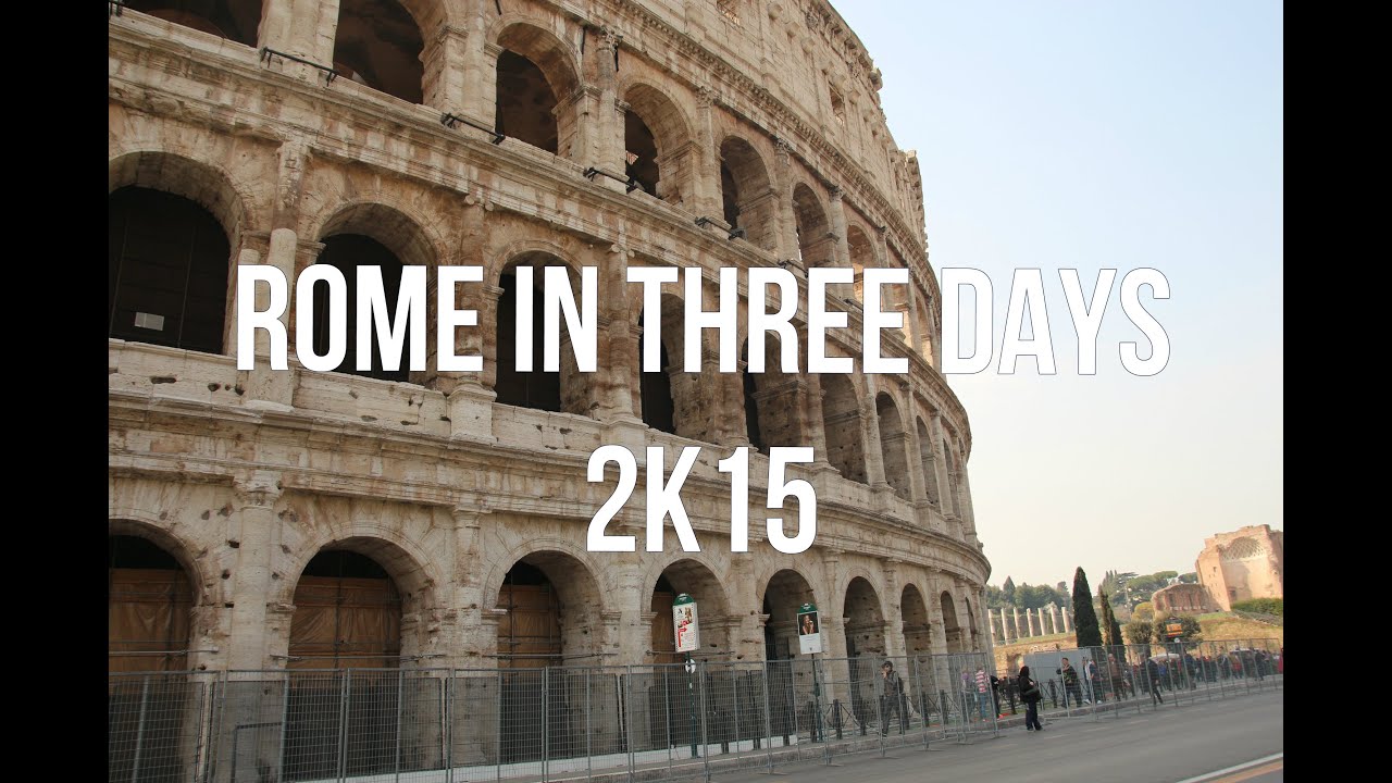 ROME In Three Days 2015 YouTube rome-in-three-days-2015-youtube