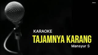 KARAOKE DANGDUT - TAJAMNYA KARANG - MANSYUR S