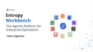Enterprise Data Ingestion | Entropy Workbench Agentic AI Platform