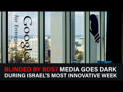 Blinded by BDS? Media Goes Dark During Israel's Most Innovative Week