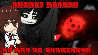 ☁Animes reagem ao rap do sharingan•||•Cuidado com os meus olhos•||•7MZ☁