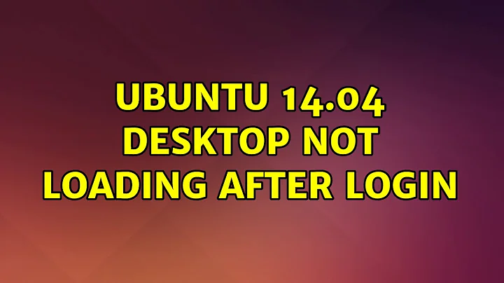 Ubuntu 14.04 desktop not loading after login