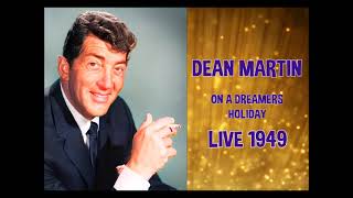 Dean Martin 'On a Dreamers Holiday' Live 1949