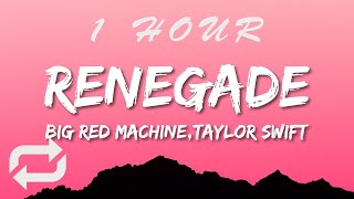 Big Red Machine - Renegade (Lyrics) ft Taylor Swift | 1 HOUR