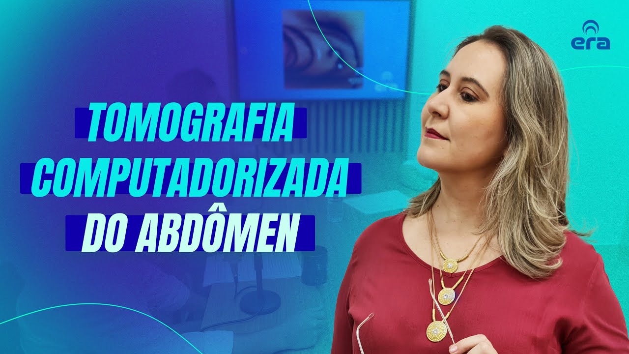 Tomografia Computadorizada do Abdômen - Podcast ERA Educação