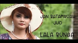 Lala Bunga - Jan Batambuah Juo - Dendang Minang ( Musik Video)