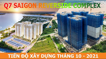 Q7 Saigon Riverside Complex - Tiến Độ Xây Dựng Tháng 10 - 2021