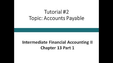 Tutorial - Accounts Payable journal entries (Intermediate Financial Accounting II, Tutorial #2)