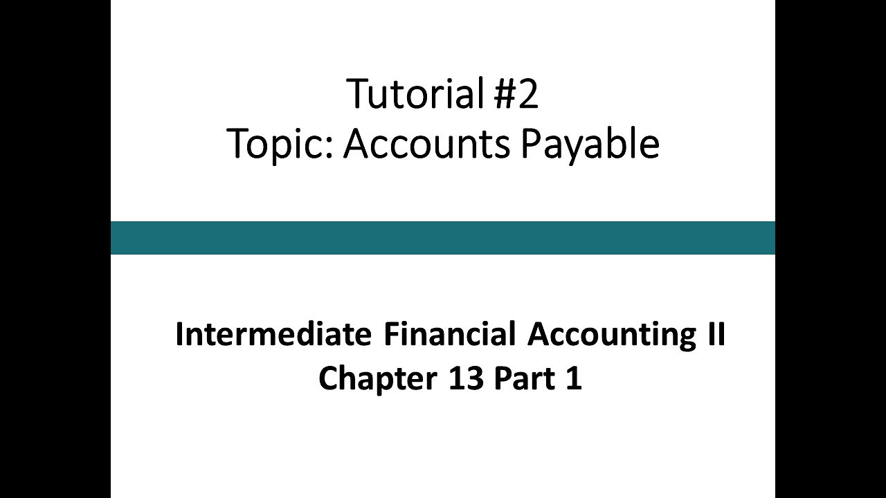 Tutorial - Accounts Payable journal entries (Intermediate Financial Accounting II, Tutorial #2)