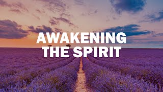 Awakening Your Spirit 🌿 Calm &amp; Relaxing Music For Your Brain 🍀