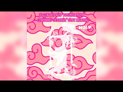 Jogja Hip Hop Foundation Cintamu Sepahit Topi Miring Holyking EDIT