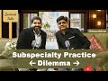 Docthub Talks | Subspecialty Practice Dilemma | Dr. Gyvi Gaurav | Docthub